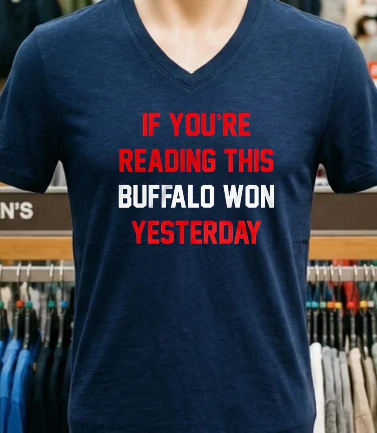 If You Re Reading This Buffalo Won Yesterday Buffalo Bills Shirt - navy-shirt If Youre Reading This Buffalo Won Yesterday Buffalo Bills Shirt Navy Shirt