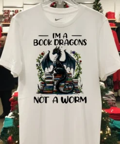 I M A Book Dragons Not A Worm Book Shirt