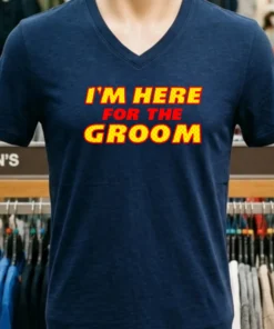 I M Here For The Groom Kansas City Chiefs Shirt