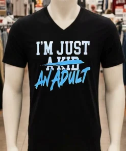 I M Just An Adult Shirt