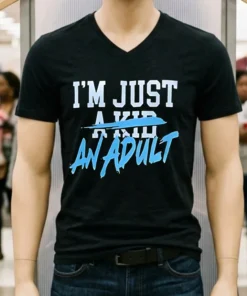I M Just An Adult Shirt