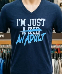 I M Just An Adult Shirt