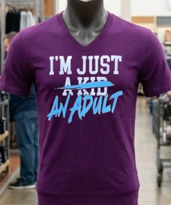 I M Just An Adult Shirt