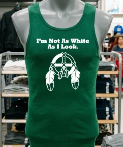 I M Not As White As I Look Shirt