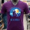 In A World Full Of Unicorns Be A Wolf Shirt Purple Shirt