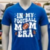 In My Football Mom Era Football Season Game Day Shirt Navy Shirt 1
