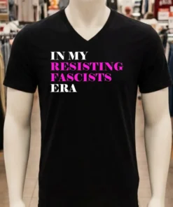 In My Resisting Fascists Era Shirt