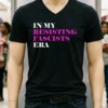 In My Resisting Fascists Era Shirt Balck Shirt