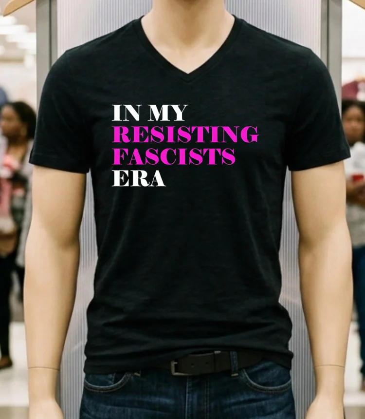 In My Resisting Fascists Era Shirt - balck-shirt In My Resisting Fascists Era Shirt Balck Shirt