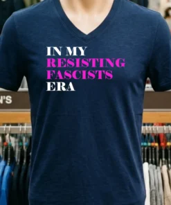 In My Resisting Fascists Era Shirt