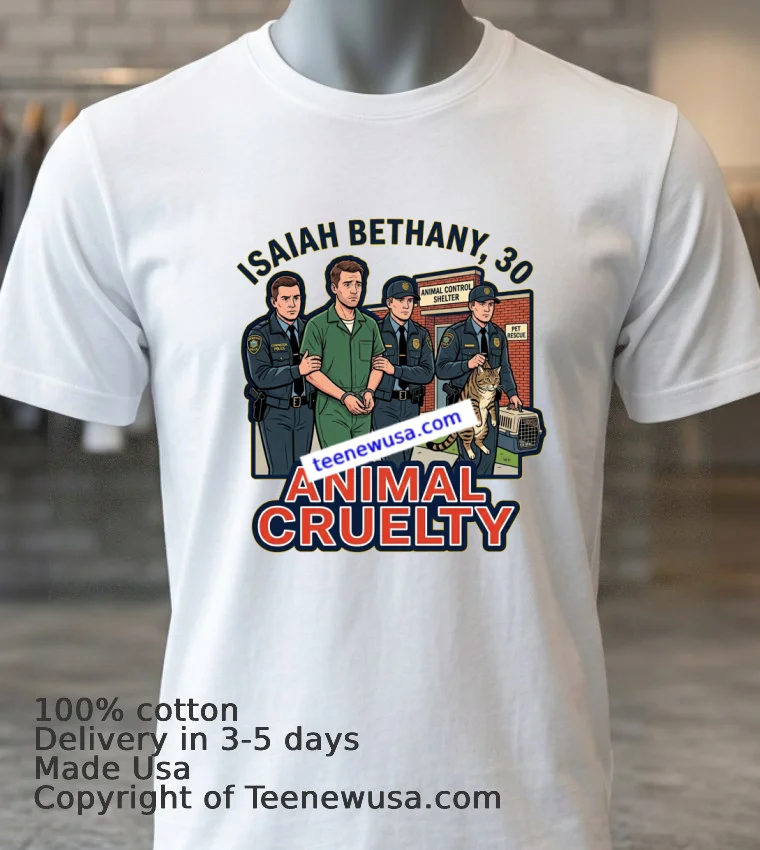 Isaiah Bethany 30 Was Arrested On Charges Of Animal Cruelty T Shirt White T Shirt 3