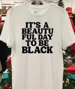 Its A Beautiful Day To Be Black Shirt