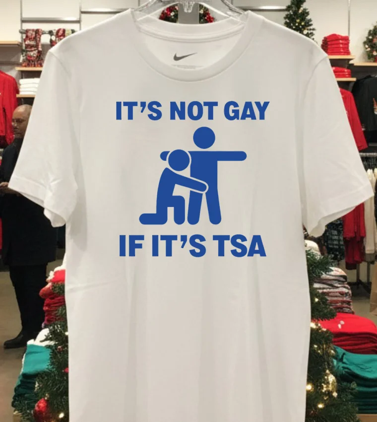 It’s Not Gay If It’s Tsa Shirt - white-t-shirt Its Not Gay If Its Tsa Shirt White T Shirt