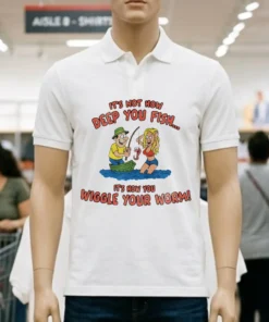It’s Not How Deep You Fish It’s Now You Wiggle Your Worm Graphic Meme Shirt