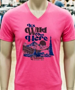 It S Wild Out Here Glacier National Park Shirt