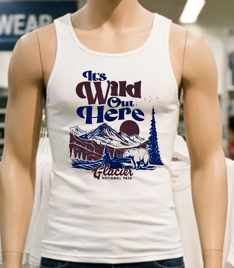 It S Wild Out Here Glacier National Park Shirt - white-t-shirt Its Wild Out Here Glacier National Park Shirt White T Shirt 1