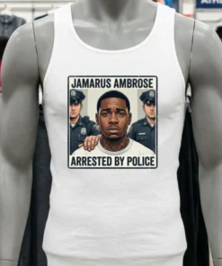 Jamarus Ambrose Has Been Arrested By Police T Shirt