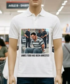 James Todd Has Been Arrested T Shirt