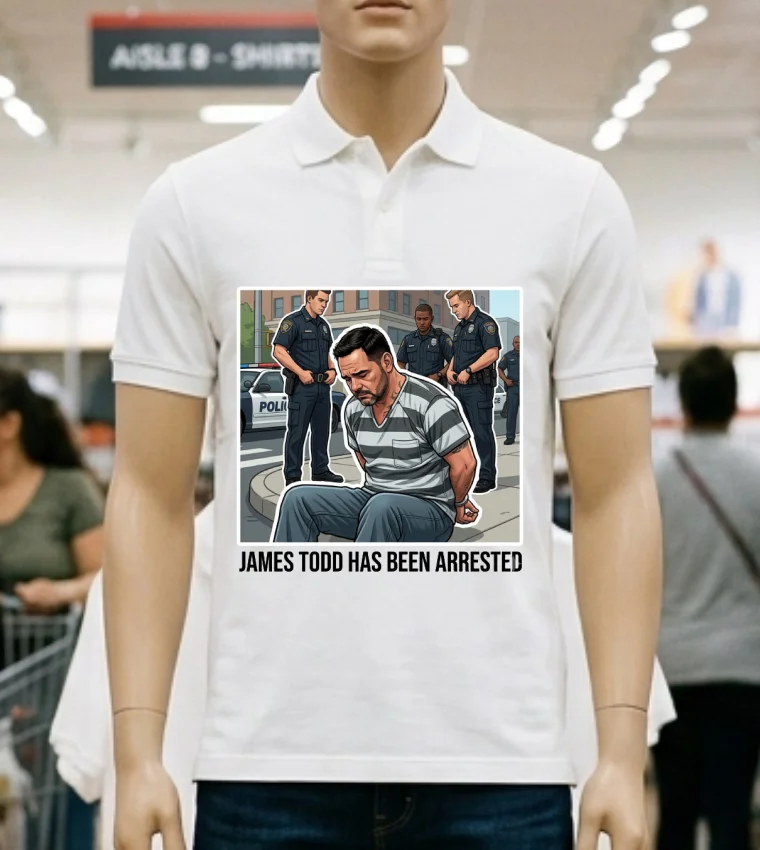 James Todd Has Been Arrested T Shirt White T Shirt 1