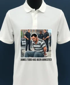 James Todd Has Been Arrested T Shirt