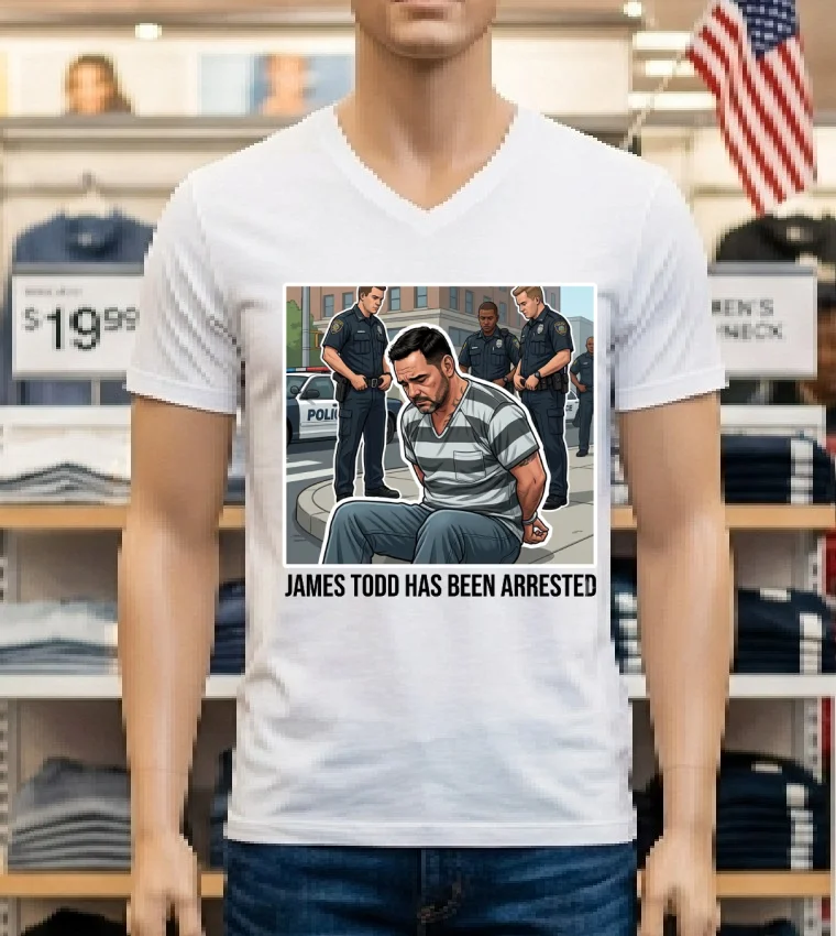 James Todd Has Been Arrested T Shirt White T Shirt