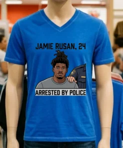 Jamie Rusan, 24, Was Arrested By Police T Shirt