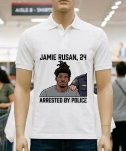 Jamie Rusan, 24, Was Arrested By Police T Shirt