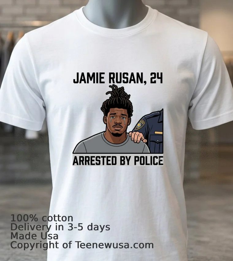 Jamie Rusan 24 Was Arrested By Police T Shirt White T Shirt 3