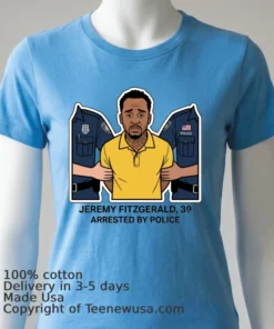 Jeremy Fitzgerald, 39, Arrested By Police T Shirt