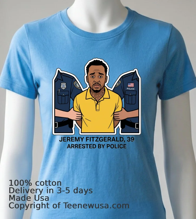 Jeremy Fitzgerald, 39, Arrested By Police T Shirt - blue-shirt Jeremy Fitzgerald 39 Arrested By Police T Shirt Blue Shirt