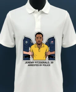 Jeremy Fitzgerald, 39, Arrested By Police T Shirt