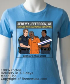 Jeremy Jefferson, 41, Was Arrested By Police In Memphis, Tennessee T Shirt