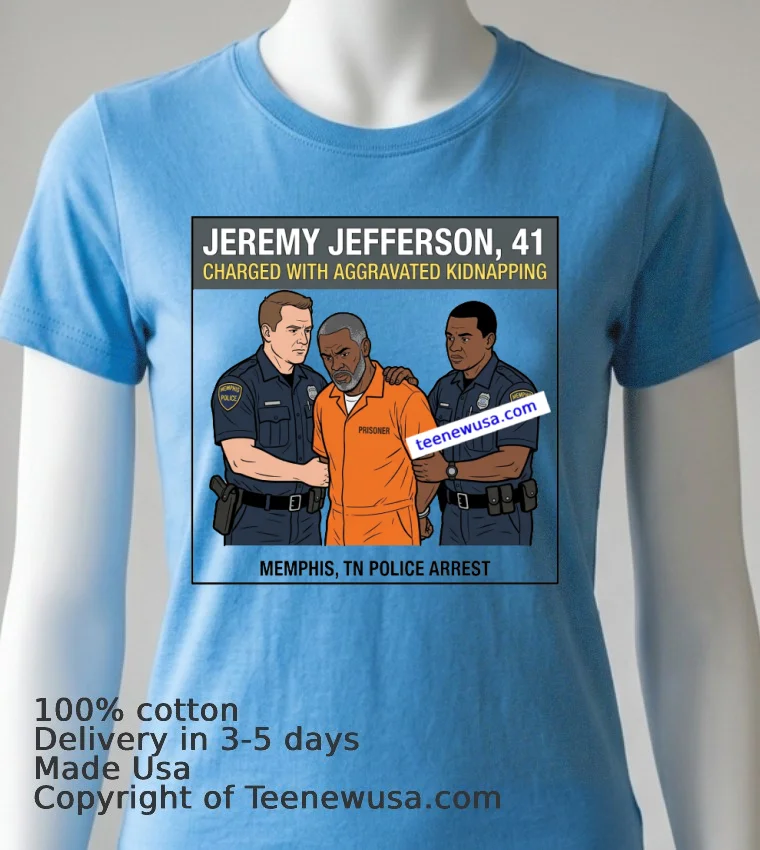 Jeremy Jefferson, 41, Was Arrested By Police In Memphis, Tennessee T Shirt - blue-shirt Jeremy Jefferson 41 Was Arrested By Police In Memphis Tennessee T Shirt Blue Shirt