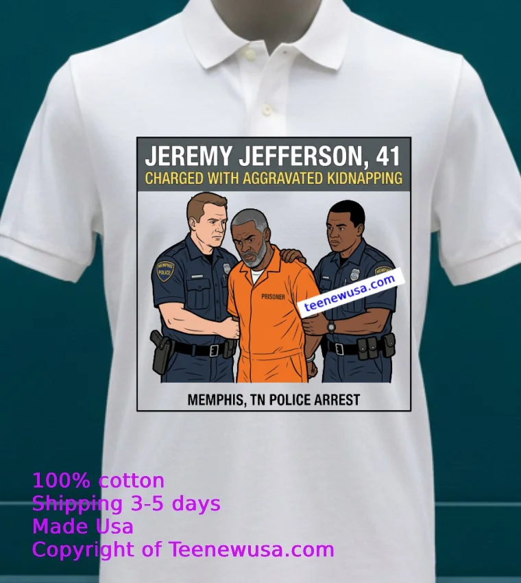 Jeremy Jefferson 41 Was Arrested By Police In Memphis Tennessee T Shirt White T Shirt 23