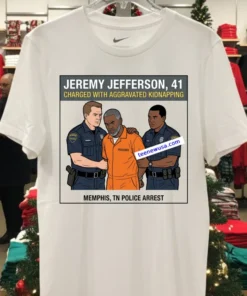 Jeremy Jefferson, 41, Was Arrested By Police In Memphis, Tennessee T Shirt