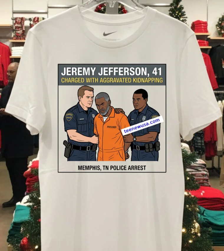 Jeremy Jefferson 41 Was Arrested By Police In Memphis Tennessee T Shirt White T Shirt