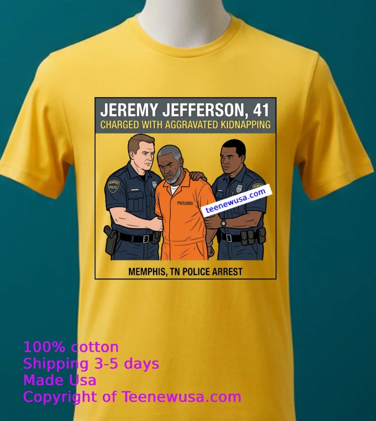 Jeremy Jefferson, 41, Was Arrested By Police In Memphis, Tennessee T Shirt - yellow-t-shirt 2 Jeremy Jefferson 41 Was Arrested By Police In Memphis Tennessee T Shirt Yellow T Shirt 2