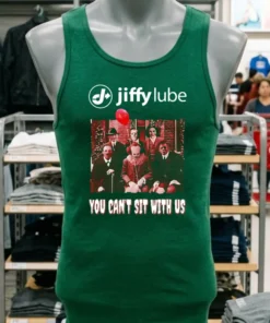 Jiffy Lube You Can T Sit With Us Shirt