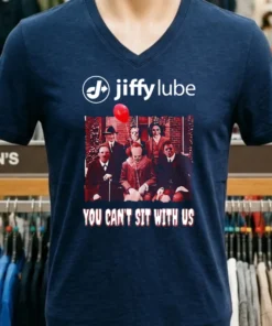 Jiffy Lube You Can T Sit With Us Shirt
