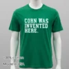 Jim Gaffigan Corn Was Invented Here Shirt Green Shirt