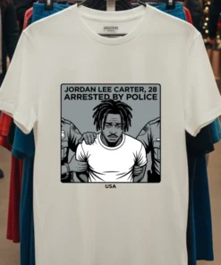 Jordan Lee Carter, 28, Arrested By Police T Shirt