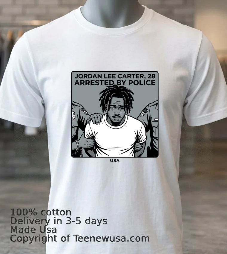 Jordan Lee Carter, 28, Arrested By Police T Shirt - white-t-shirt 3 Jordan Lee Carter 28 Arrested By Police T Shirt White T Shirt 3