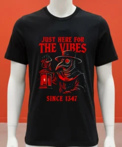 Just Here For The Vibes Since 1347 Shirt