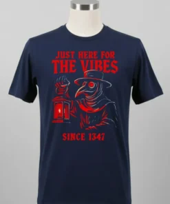 Just Here For The Vibes Since 1347 Shirt