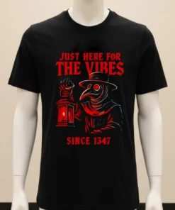 Just Here For The Vibes Since 1347 Shirt
