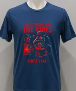 Just Here For The Vibes Since 1347 Shirt