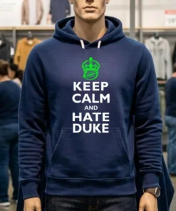 Keep Calm And Hate Duke Carolina Shirt