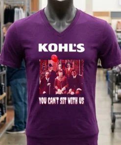 Kohl S You Can T Sit With Us Shirt