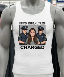Kristen Gerrie, 41, Of Toledo, Is Being Charged T Shirt