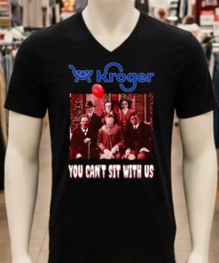 Kroger You Can T Sit With Us Shirt